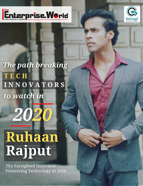 Ruhan Rajput — The Farsighted Innovator Pioneering Technology in 2020